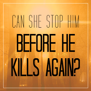 can she stop him before he kills again?