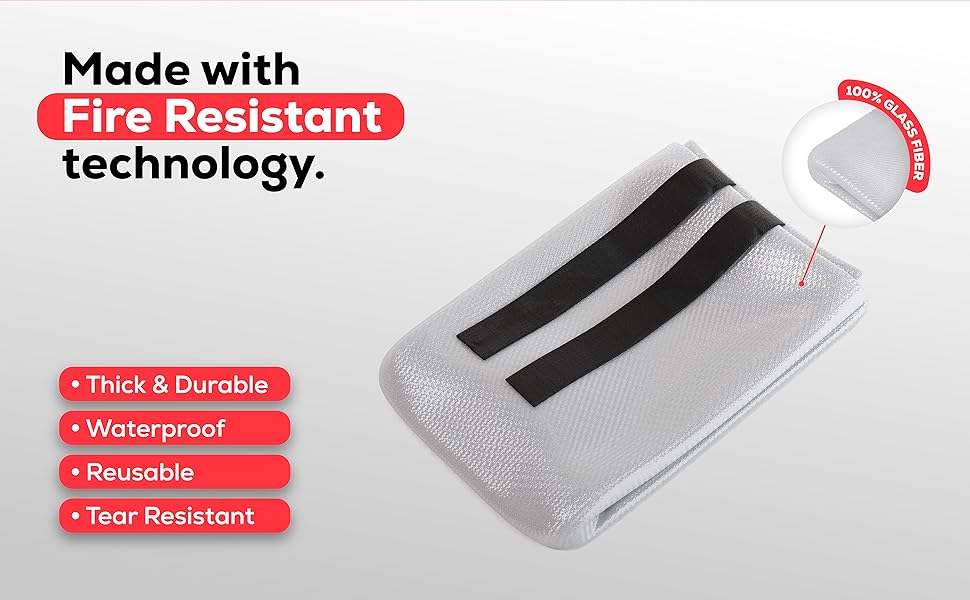 Made with Fire Resistant Technology. Thick, Durable, Waterproof, Reusable, Tear Resistant