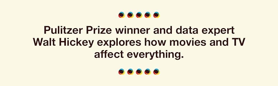 Pulitzer Prize winner and data expert Walt Hickey explores how movies and TV affect everything.