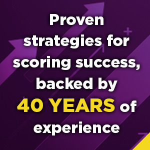 Proven strategies for scoring success, backed by 40 years of experience