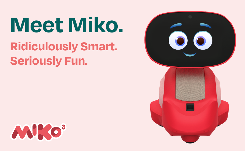 Miko robot next to the text: Meet Miko. Ridiculously Smart. Seriously Fun. 