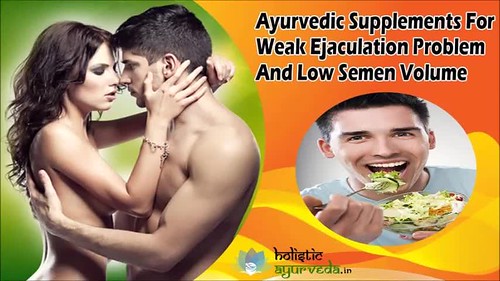 Ayurvedic Supplements For Weak Ejaculation Problem And Low Semen Volume