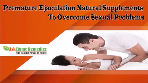 Premature Ejaculation Natural Supplements to Overcome Sexual Problems