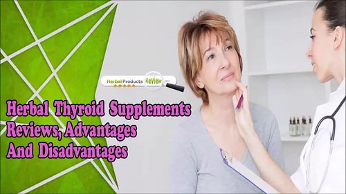 Herbal Thyroid Supplements Reviews, Advantages And Disadvantages